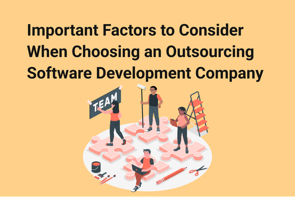 important-factors-to-consider-when-choosing-an-outsourcing-software-development-company