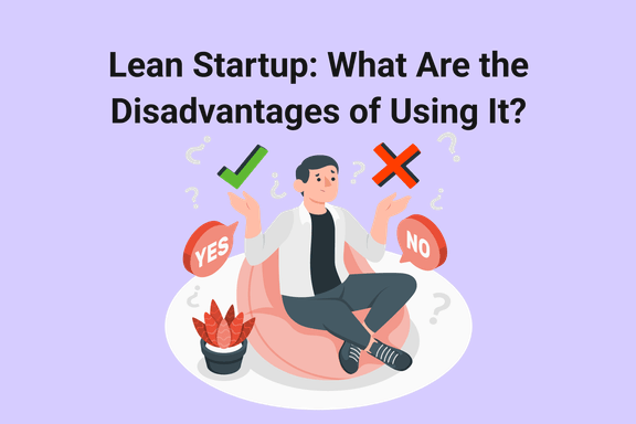 lean-startup-what-are-the-disadvantages-of-using-it