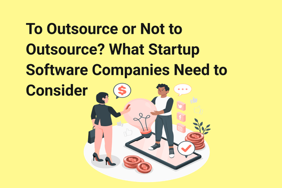 to-outsource-or-not-to-outsource-what-startup-software-companies-need-to-consider
