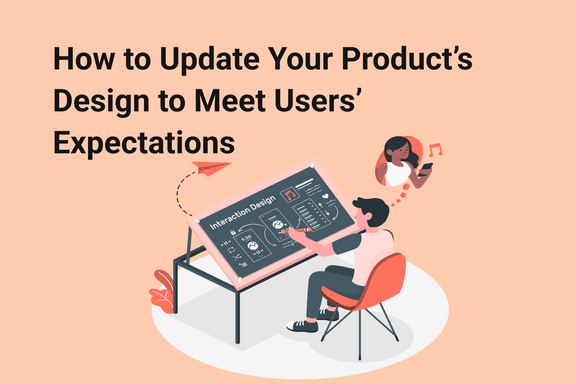 how-to-update-your-products-design-to-meet-users-expectations