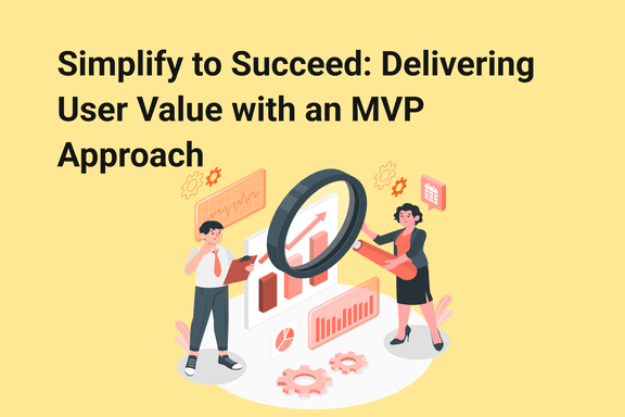 simplify-to-succeed-delivering-user-value-with-an-mvp-approach