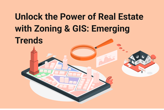 unlock-the-power-of-real-estate-with-zoning-and-gis-emerging-trends