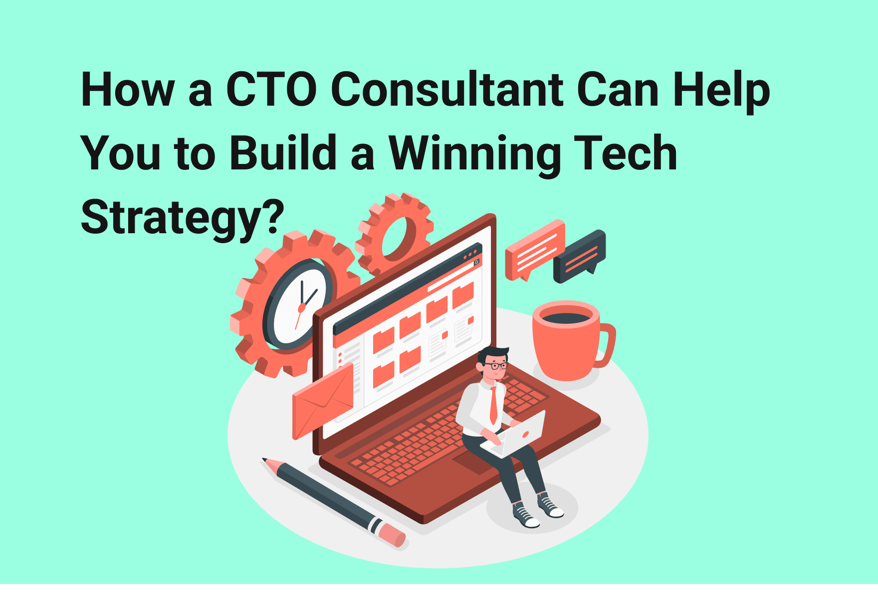 how-a-cto-consultant-can-help-you-to-build-a-winning-tech-strategy